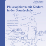 Philosophieren mit Kindern in der Grundschule