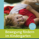 Bewegung fördern im Kindergarten