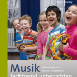 Musik fachfremd unterrichten - Die Basis 1-4